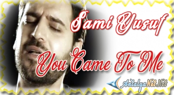 Sami Yusuf - You Came To Me